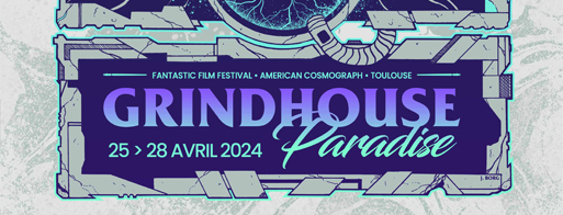 GRINDHOUSE PARADISE Festival du film fantastique de Toulouse